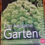 Der heilsame Garten Heilpflanzen für Körper & Seele