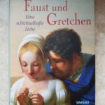 Faust und Gretchen - Eine schicksalshafte Liebe