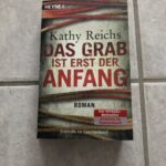 Das Grab ist erst der Anfang - Kathy Reichs