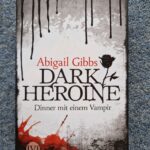 Dark Heroine - Dinner mit einem Vampir von Abigail Gibbs