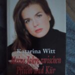 Katarina Witt Meine Jahre zwischen Pflicht und Kür