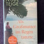 Als Großmutter im Regen tanzte von Trude Teige | neu