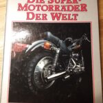Die Super-Motorräder der Welt 1885-1985