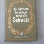Kulinarische Streifzüge durch die Schweiz